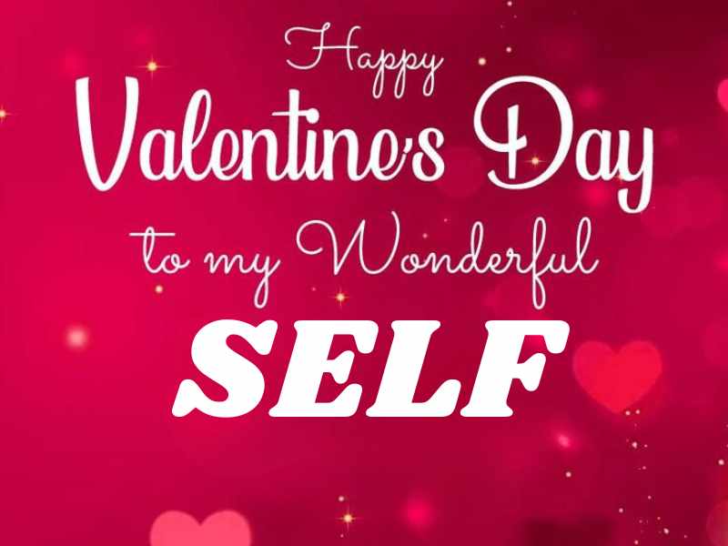 For Yourself (Self-Love) Valentine Day greetings